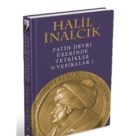 Fatih Devri Üzerinde Tetkikler ve Vesikalar 1 - Prof. Dr. Halil İnalcık