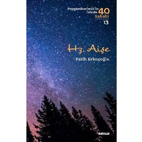 Fatih Erkoçoğlu - Hz. Aişe Peygamberimiz'in İzinde 40 Sahabi/13