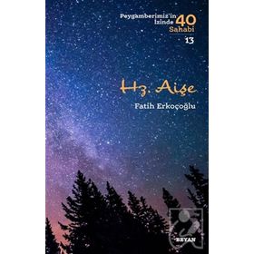 Fatih Erkoçoğlu - Hz. Aişe Peygamberimiz'in İzinde 40 Sahabi/13