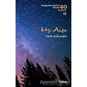 Fatih Erkoçoğlu - Hz. Aişe Peygamberimiz'in İzinde 40 Sahabi/13
