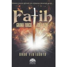 Fatih - Grand Turco Ebü l Feth - Onur Yenidünya