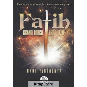 Fatih - Grand Turco Ebü l Feth - Onur Yenidünya