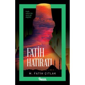 Fatih Hatıratı - M. Fatih Çıtlak