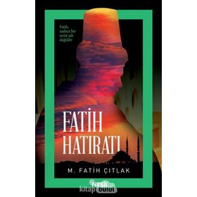 Fatih Hatıratı - M. Fatih Çıtlak