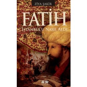 FATIH İSTANBUL'U NASIL ALDI - ZIYA ŞAKİR