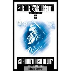 FATIH İSTANBUL'U NASIL ALDI - ZIYA ŞAKİR