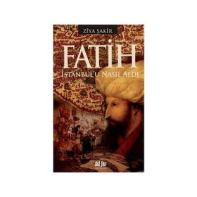FATIH İSTANBUL'U NASIL ALDI - ZIYA ŞAKİR