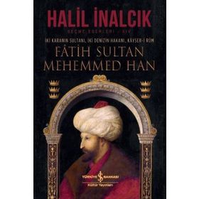 Fatih Sultan Mehemmed Han - Halil İnalcık