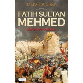 Fatih Sultan Mehmed-Bir Cihan Padişahı - Tarkan Suçıkar