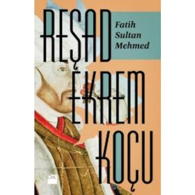 Fatih Sultan Mehmed - Reşad Ekrem Koçu