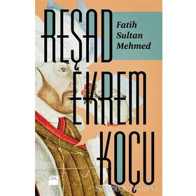 Fatih Sultan Mehmed - Reşad Ekrem Koçu
