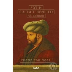 FATIH SULTAN MEHMED VE ZAMANI - FRANZ BABINGER