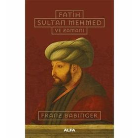 FATIH SULTAN MEHMED VE ZAMANI - FRANZ BABINGER