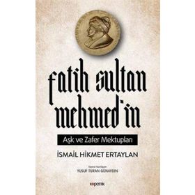 Fatih Sultan Mehmedin Aşk ve Zafer Mektupları İsmail Hikmet Ertaylan Kopernik Kitap