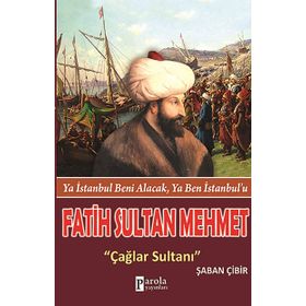 Fatih Sultan Mehmet Çağlar Sultanı - Şaban Çibir