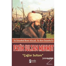 Fatih Sultan Mehmet Çağlar Sultanı - Şaban Çibir