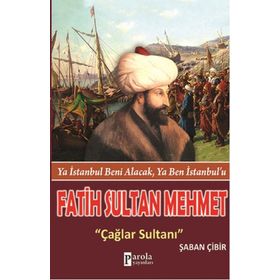 Fatih Sultan Mehmet Çağlar Sultanı - Şaban Çibir