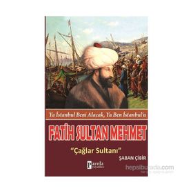 Fatih Sultan Mehmet Çağlar Sultanı - Şaban Çibir