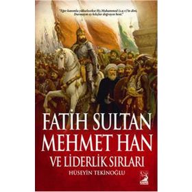 Fatih Sultan Mehmet Han ve Liderlik Sırları - Hüseyin Tekinoğlu