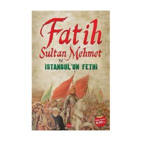 FATIH SULTAN MEHMET VE İSTANBUL'UN FETHI - KOLEKTIF