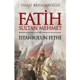 FATIH SULTAN MEHMET VE İSTANBUL'UN FETHI - KOLEKTIF