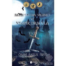 Fatih Sultan Mehmet ve Vampir Dracula - Ömer Faruk İspir