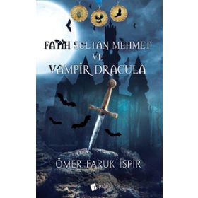 Fatih Sultan Mehmet ve Vampir Dracula - Ömer Faruk İspir