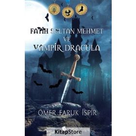 Fatih Sultan Mehmet ve Vampir Dracula - Ömer Faruk İspir