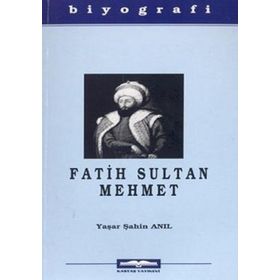 FATIH SULTAN MEHMET - YAŞAR ŞAHİN ANIL