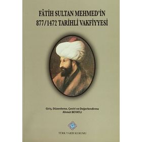 Fatih Sultan Mehmet’in 877-1472 Tarihli Vakfiyyesi - Ahmet Beyatlı