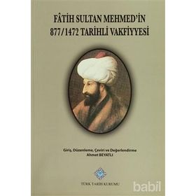 Fatih Sultan Mehmet’in 877-1472 Tarihli Vakfiyyesi - Ahmet Beyatlı