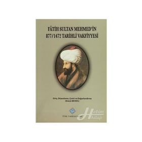 Fatih Sultan Mehmet’in 877-1472 Tarihli Vakfiyyesi - Ahmet Beyatlı