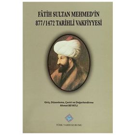 Fatih Sultan Mehmet’in 877-1472 Tarihli Vakfiyyesi - Ahmet Beyatlı