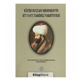Fatih Sultan Mehmet’in 877-1472 Tarihli Vakfiyyesi - Ahmet Beyatlı