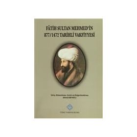 Fatih Sultan Mehmet’in 877-1472 Tarihli Vakfiyyesi - Ahmet Beyatlı