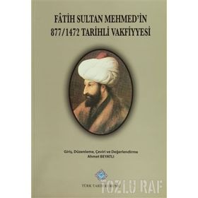 Fatih Sultan Mehmet’in 877-1472 Tarihli Vakfiyyesi - Ahmet Beyatlı