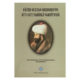 Fatih Sultan Mehmet’in 877-1472 Tarihli Vakfiyyesi - Ahmet Beyatlı