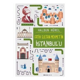 FATİH SULTAN MEHMET'IN İSTANBUL'U - HALDUN HÜREL