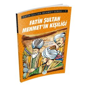 Fatih Sultan Mehmet’in Kişiliği - Fatih Sultan Mehmet Serisi - Maviçatı Yayınları