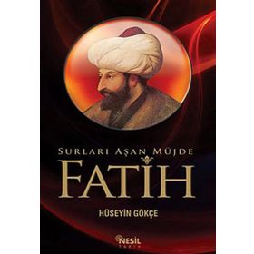 FATIH SURLARI AŞAN MÜJDE - HÜSEYIN GÖKCE