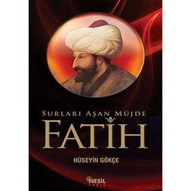 FATIH SURLARI AŞAN MÜJDE - HÜSEYIN GÖKCE