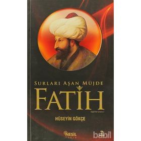 FATIH SURLARI AŞAN MÜJDE - HÜSEYIN GÖKCE