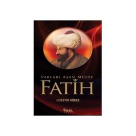 FATIH SURLARI AŞAN MÜJDE - HÜSEYIN GÖKCE