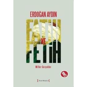 FATIH VE FETIH MITLER - GERÇEKLER - ERDOĞAN AYDIN (ISBN:9789759169657)