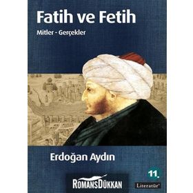 FATIH VE FETIH MITLER - GERÇEKLER - ERDOĞAN AYDIN