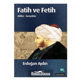 FATIH VE FETIH MITLER - GERÇEKLER - ERDOĞAN AYDIN