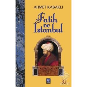 FATIH VE İSTANBUL - AHMET KABAKLI