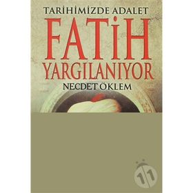 FATIH YARGILANIYOR TARIHIMIZDE ADALET - NIYAZI ÖKLEM