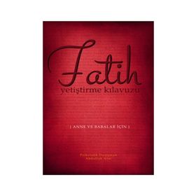 Fatih - Yetiştirme Kılavuzu Anne ve Babalar İçin - Abdullah Atar