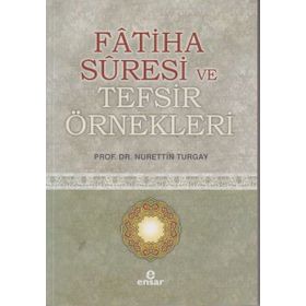FATIHA SURESI VE TEFSIR ÖRNEKLERI - NURETTIN TURGAY